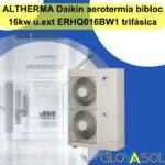 ALTHERMA Daikin aerotermia bibloc 16kw u.ext ERHQ016BW1 trifásica