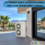 ALTHERMA Daikin aerotermia bibloc 16kw u.ext ERHQ016BW1 trifásica